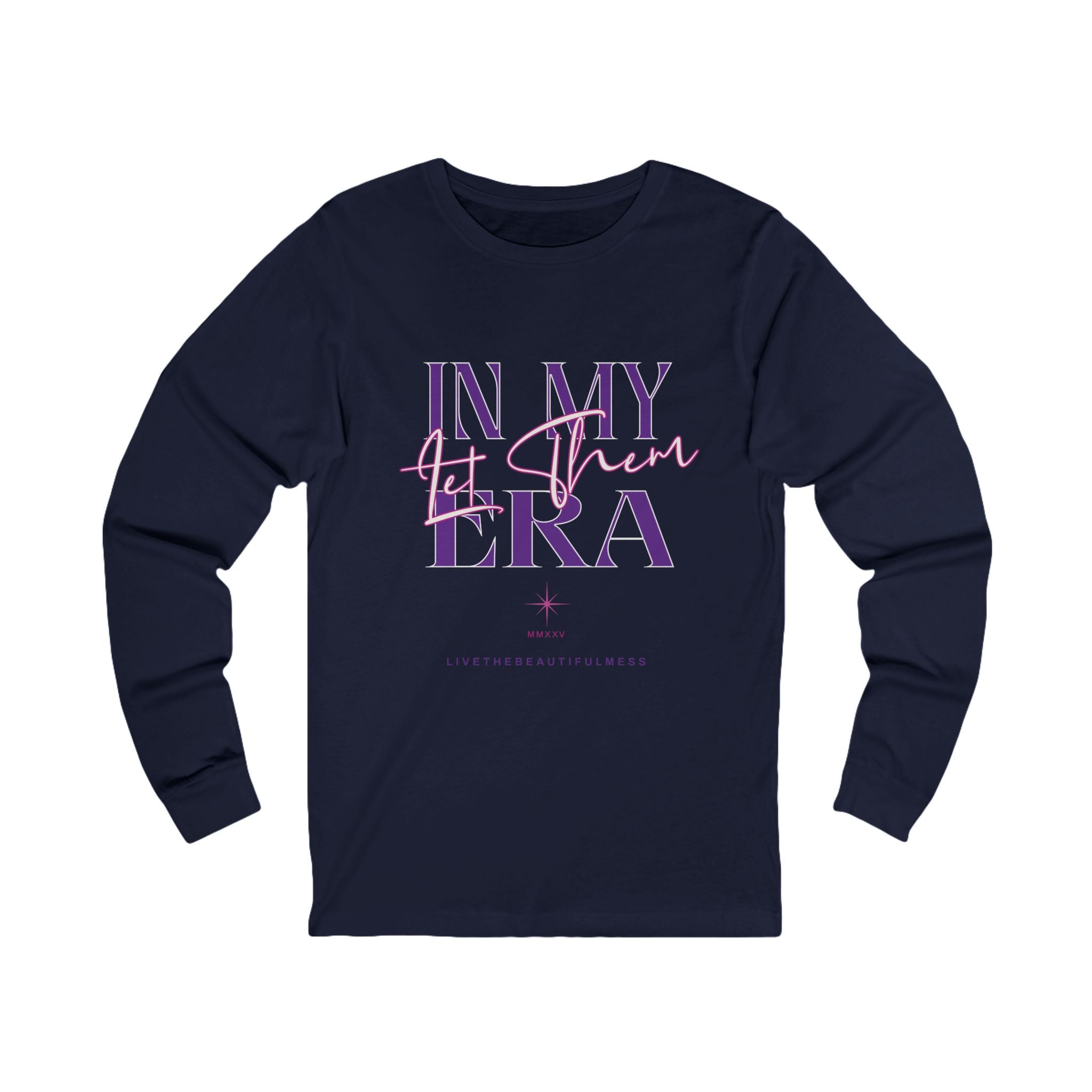 In My "Let Them" Era - Unisex Long Sleeve Tee - Motivational Quote T-Shirt Retro Aesthetic Self-Love Gift Everyday Style Fall Fashion