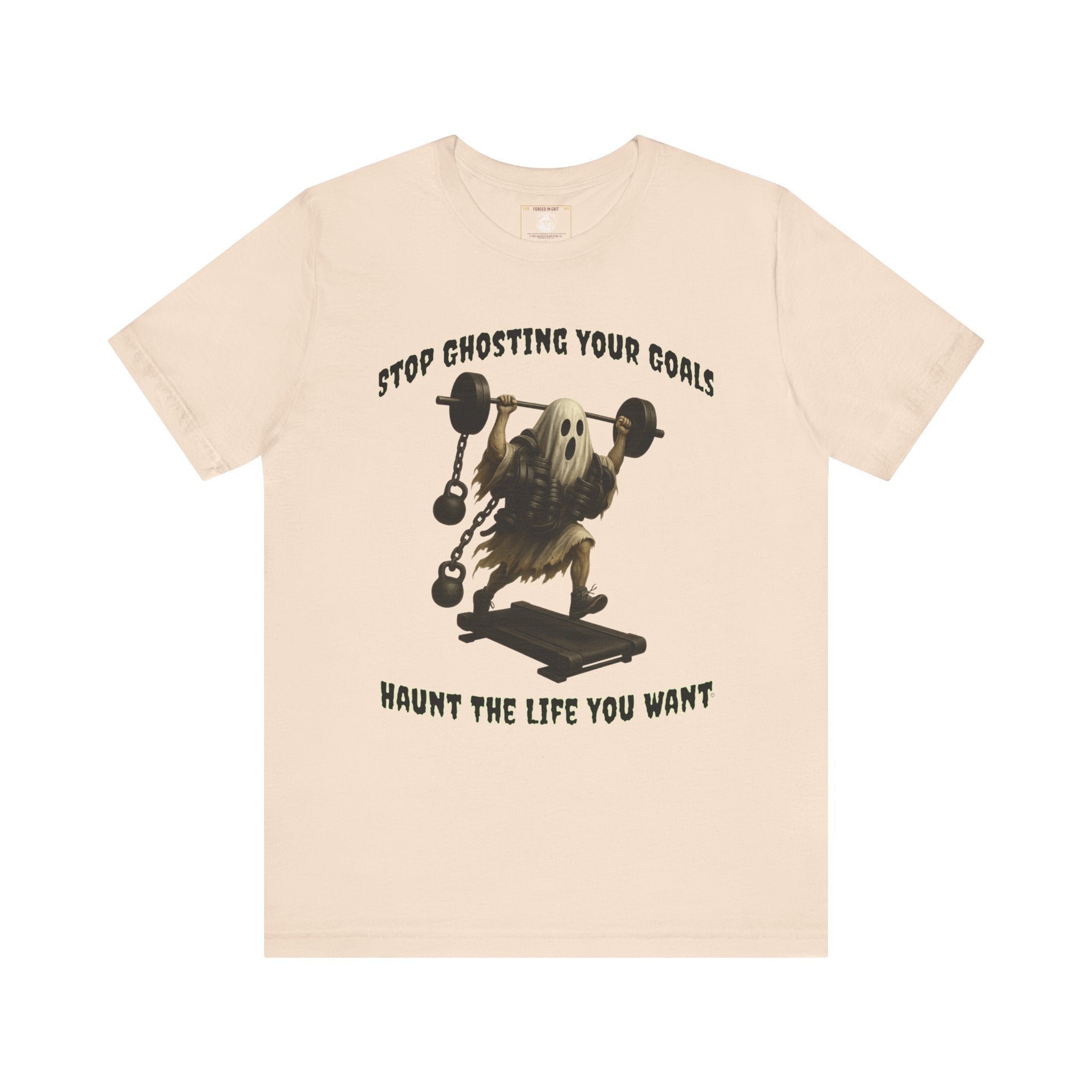 STOP GHOSTING YOUR GOALS. HAUNT THE LIFE YOU WANT. - Halloween Fitness Tee