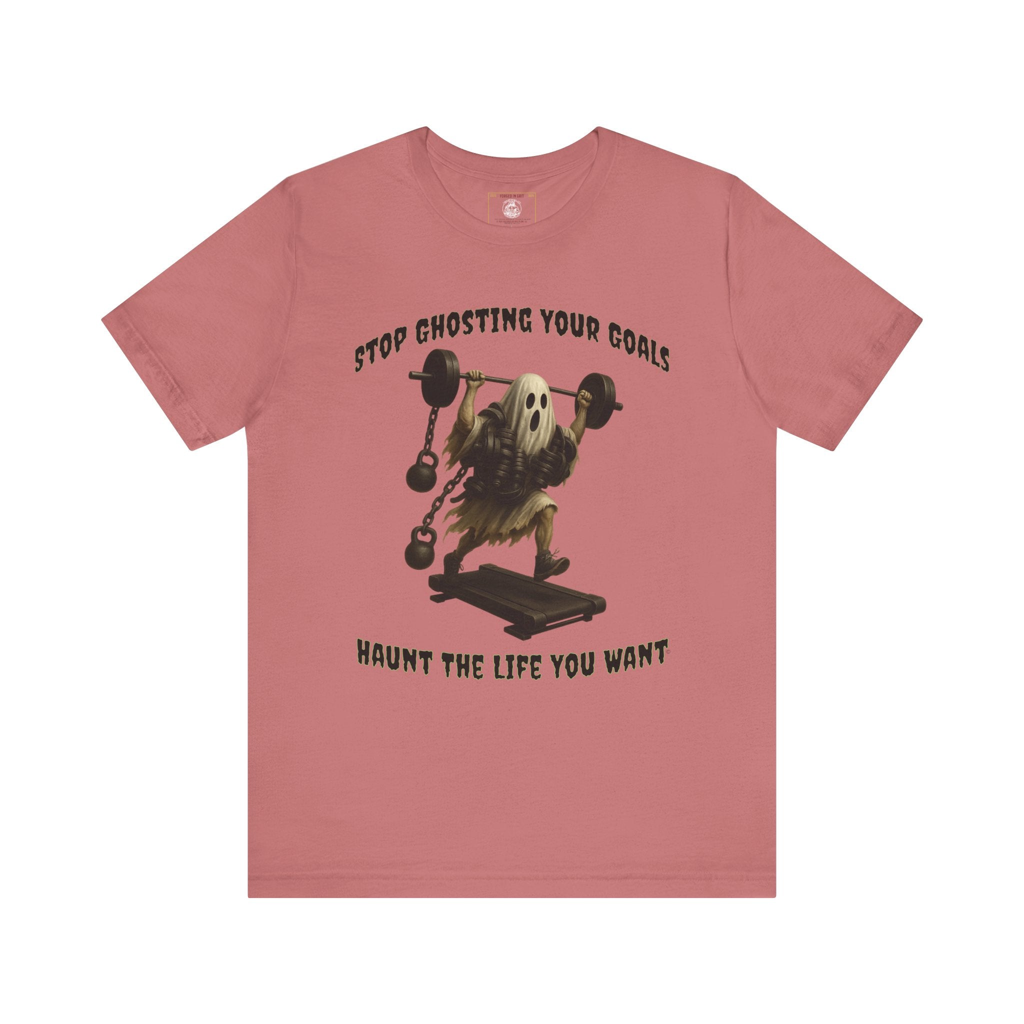 STOP GHOSTING YOUR GOALS. HAUNT THE LIFE YOU WANT. - Halloween Fitness Tee