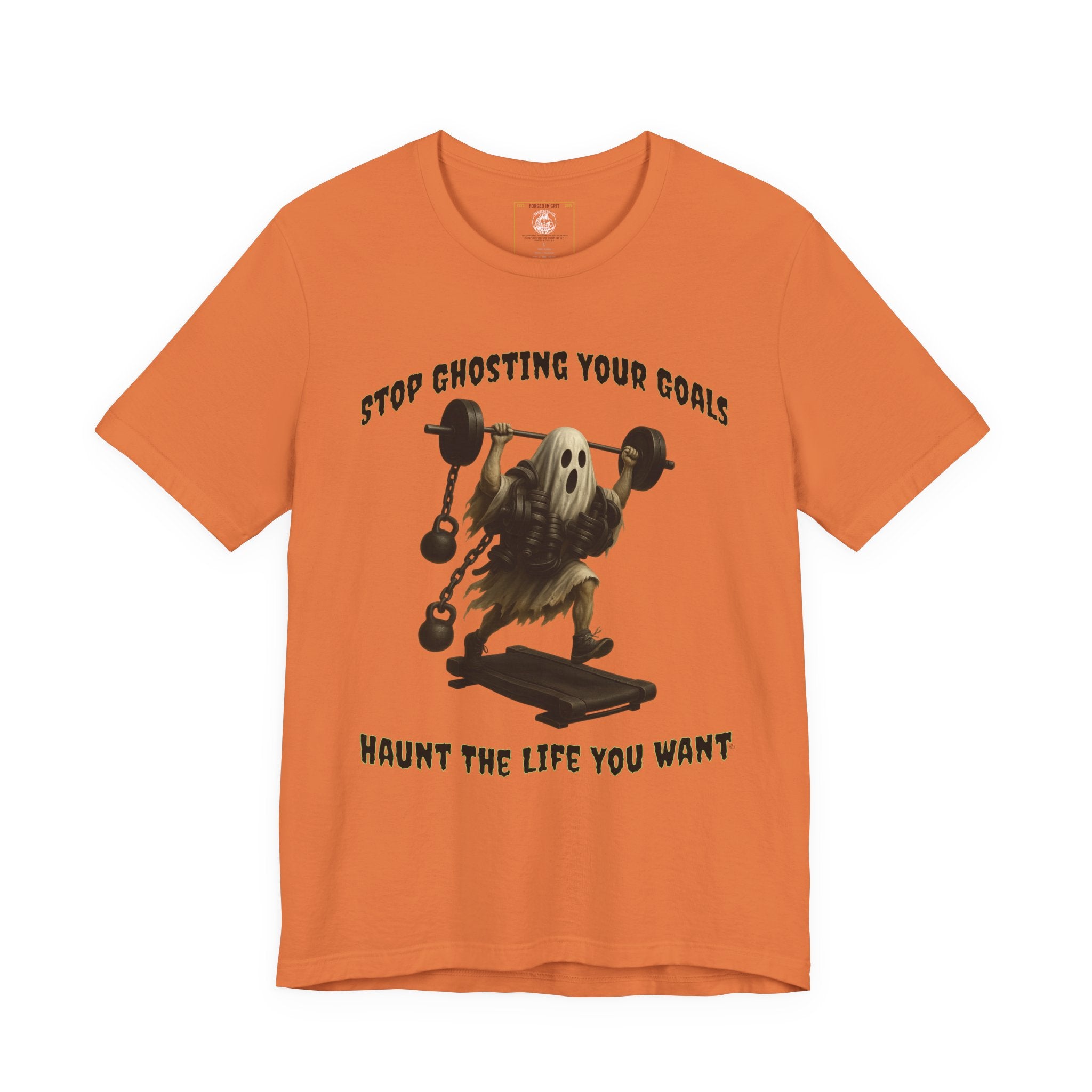 STOP GHOSTING YOUR GOALS. HAUNT THE LIFE YOU WANT. - Halloween Fitness Tee
