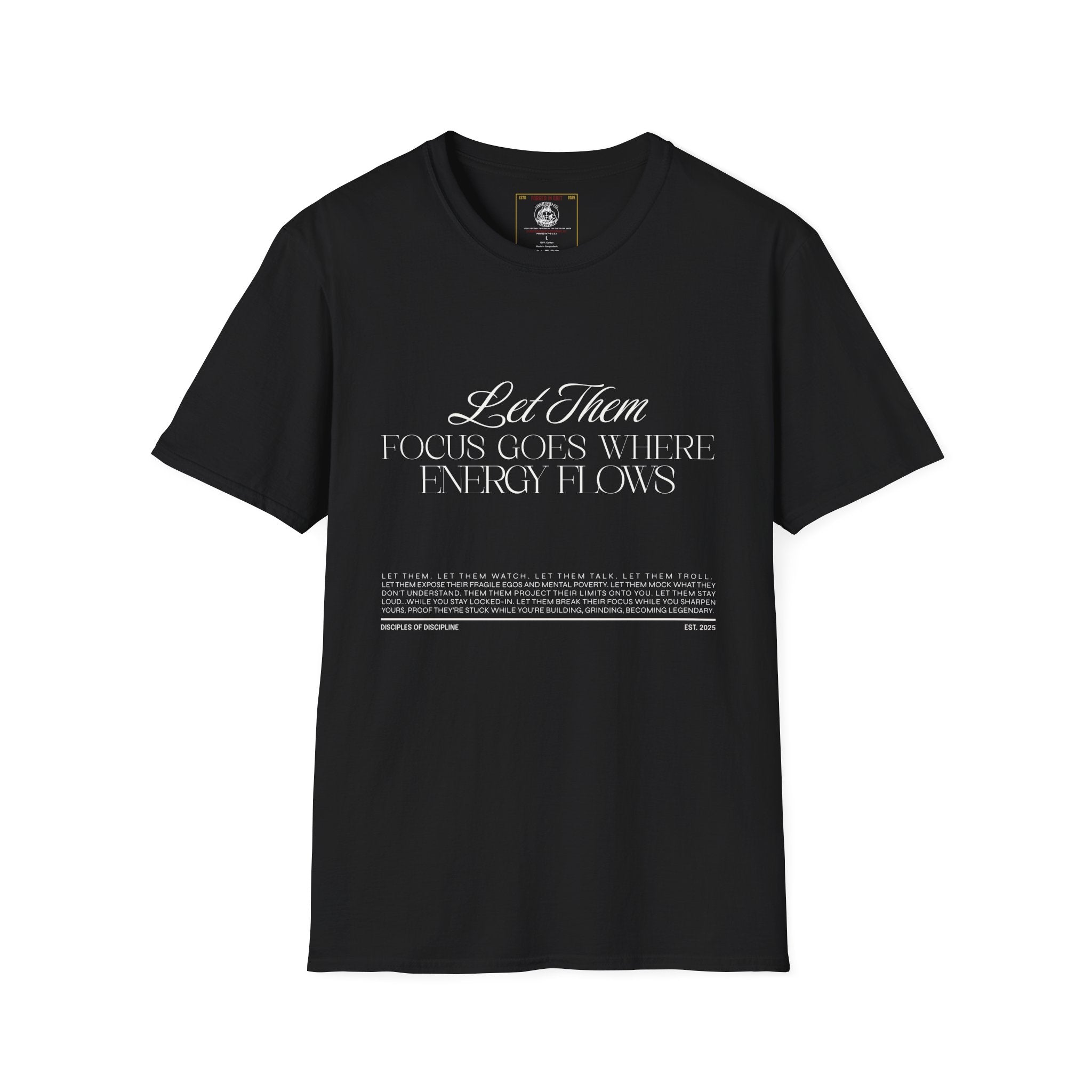 Let Them Focus Goes Where Energy Flows Motivational Quote T-Shirt for Men Women Gym Hustle Grind Mindset Tee Disciples of Discipline