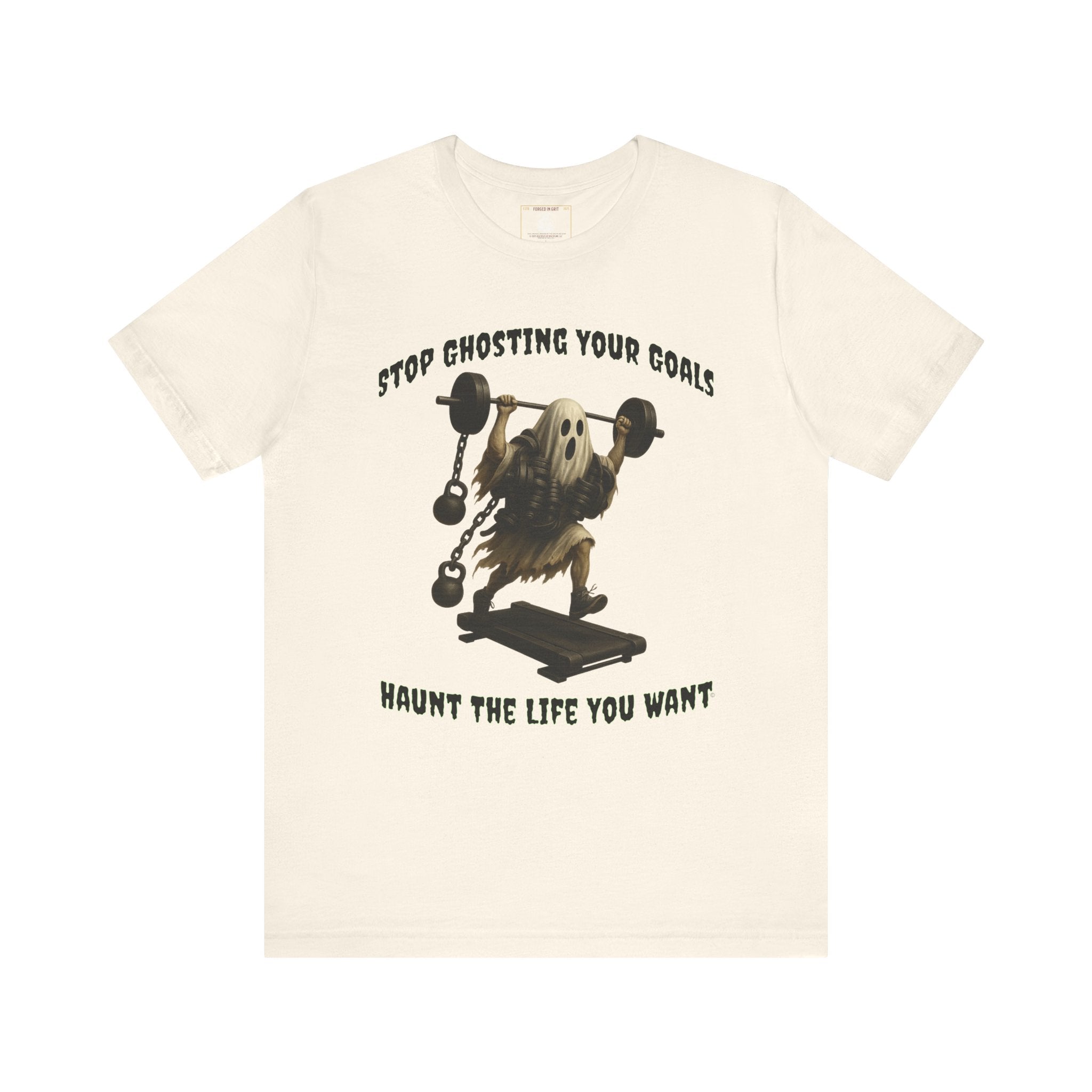 STOP GHOSTING YOUR GOALS. HAUNT THE LIFE YOU WANT. - Halloween Fitness Tee