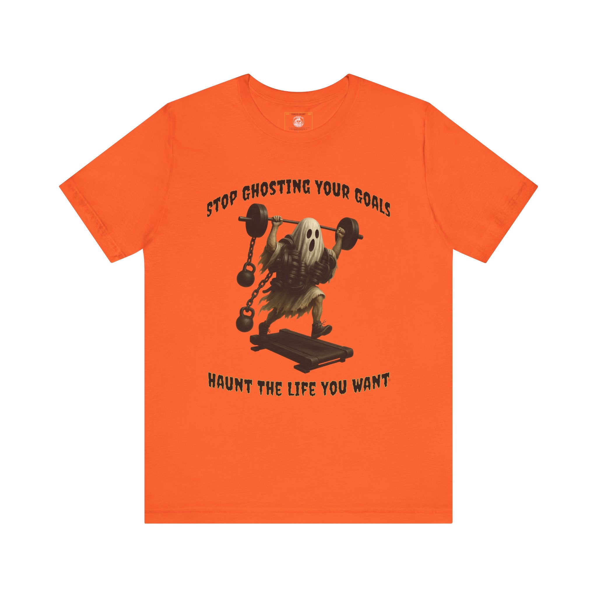 STOP GHOSTING YOUR GOALS. HAUNT THE LIFE YOU WANT. - Halloween Fitness Tee