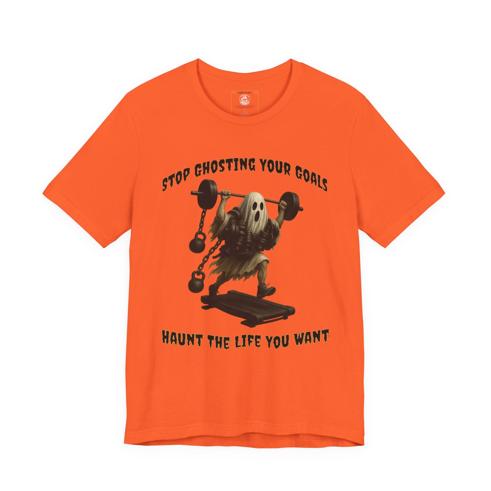 STOP GHOSTING YOUR GOALS. HAUNT THE LIFE YOU WANT. - Halloween Fitness Tee