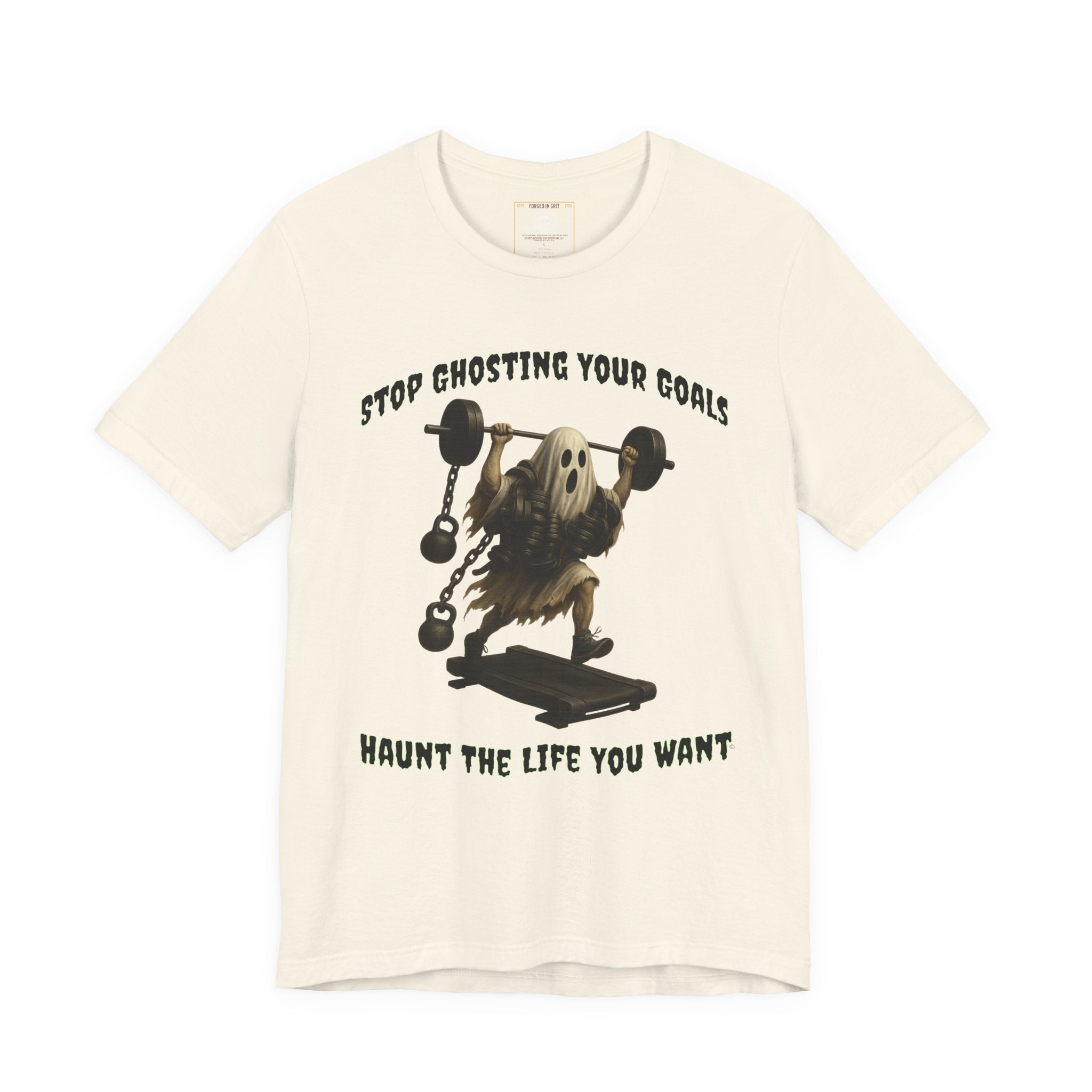 STOP GHOSTING YOUR GOALS. HAUNT THE LIFE YOU WANT. - Halloween Fitness Tee