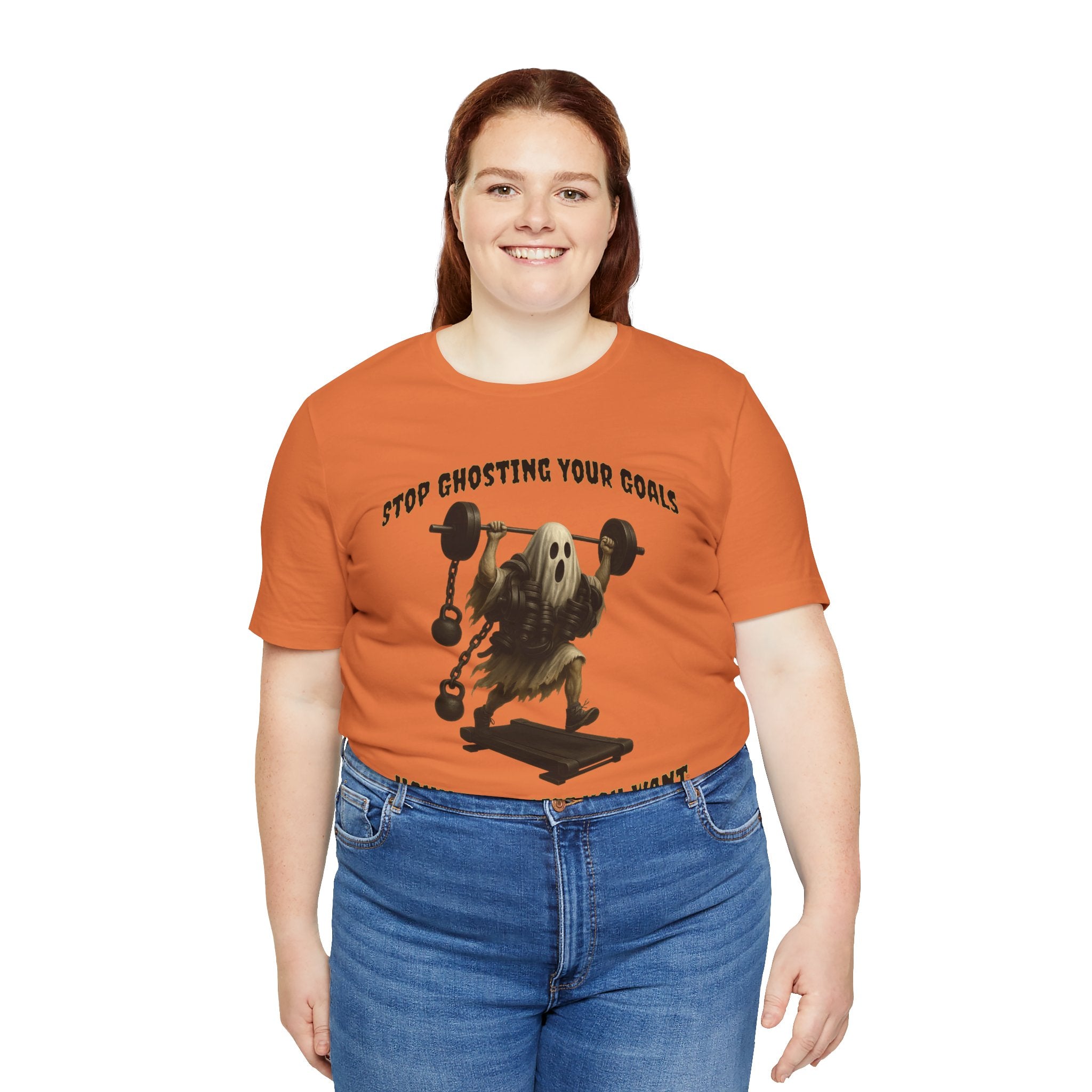 STOP GHOSTING YOUR GOALS. HAUNT THE LIFE YOU WANT. - Halloween Fitness Tee